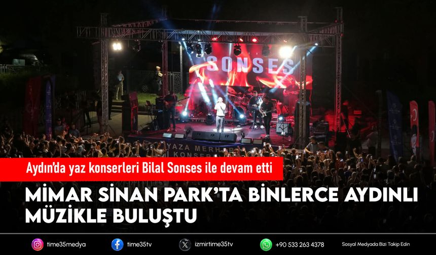 Aydın’da yaz konserleri Bilal Sonses ile devam etti