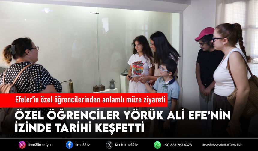 Efeler’in özel öğrencilerinden anlamlı müze ziyareti