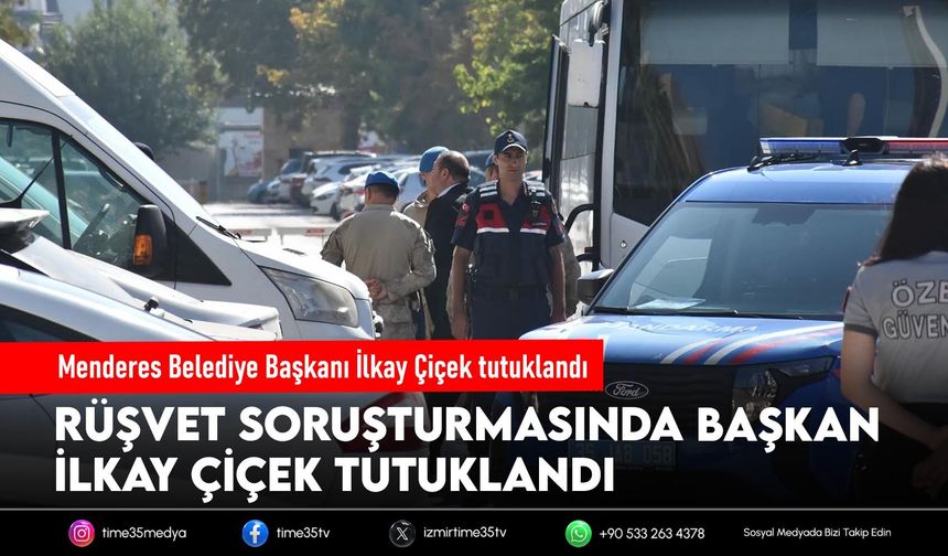 Menderes Belediye Başkanı İlkay Çiçek tutuklandı