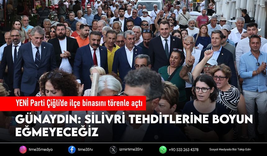 YENİ Parti Çiğli’de ilçe binasını törenle açtı