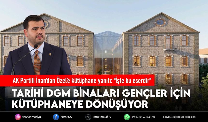 AK Partili İnan’dan Özel’e kütüphane yanıtı: “İşte bu eserdir”