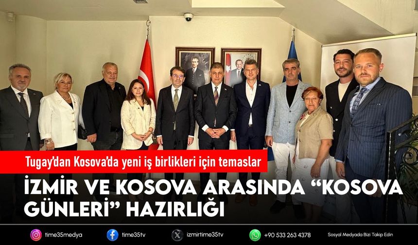 Tugay’dan Kosova’da yeni iş birlikleri için temaslar