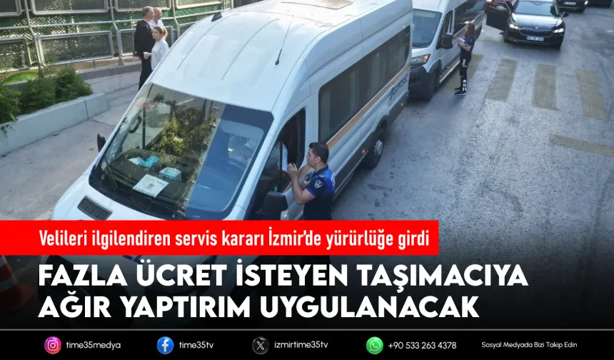 Fazla servis ücreti isteyen taşımacıya ağır yaptırım