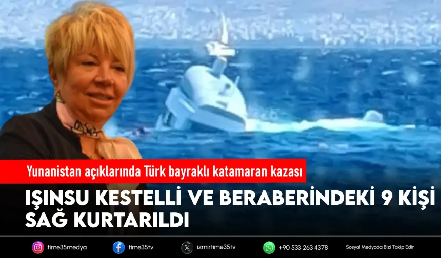 Işınsu Kestelli ve 9 kişi ölümden döndü