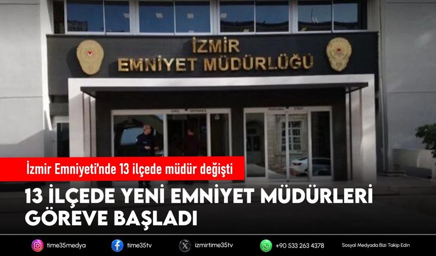 İzmir Emniyeti’nde 13 ilçede müdür değişti