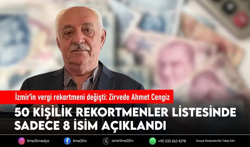 İzmir’in vergi rekortmeni değişti: Zirvede Ahmet Cengiz