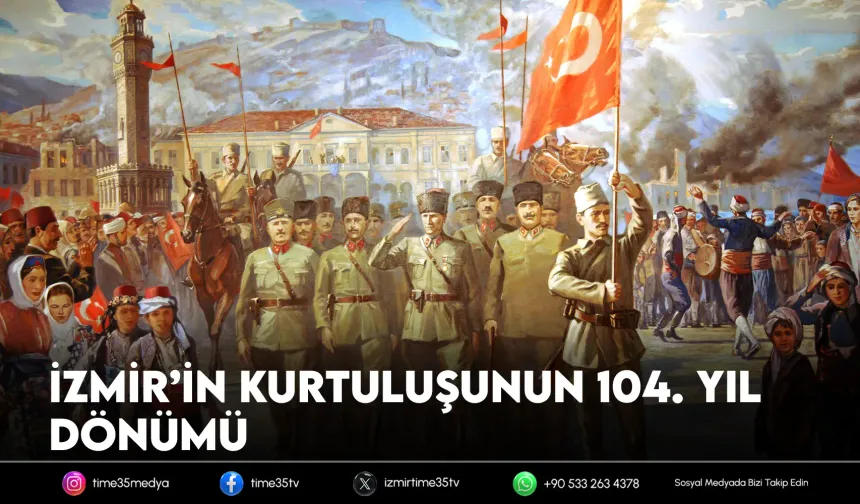 9 Eylül’ün 104. yılı: İzmir’in kurtuluş destanı