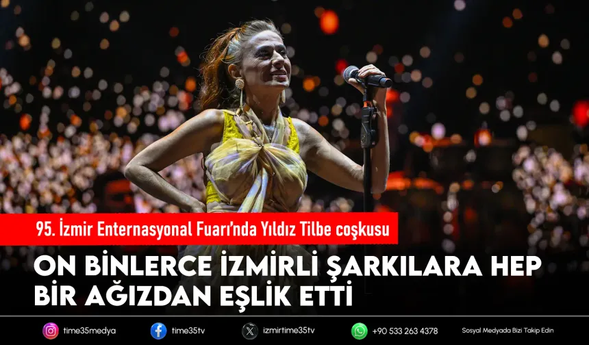 95. İzmir Enternasyonal Fuarı’nda Yıldız Tilbe rüzgarı