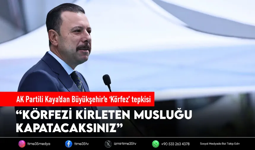 AK Partili Kaya’dan Büyükşehir’e ‘Körfez’ tepkisi: “Musluğu kapatacaksınız”