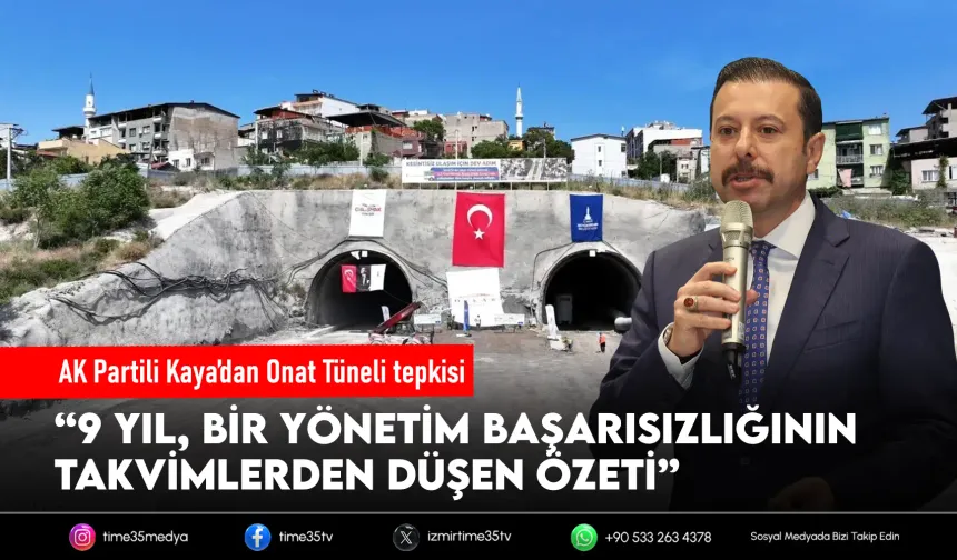 AK Partili Kaya’dan Onat Tüneli tepkisi: “9 yıl bir yönetim başarısızlığının özeti”