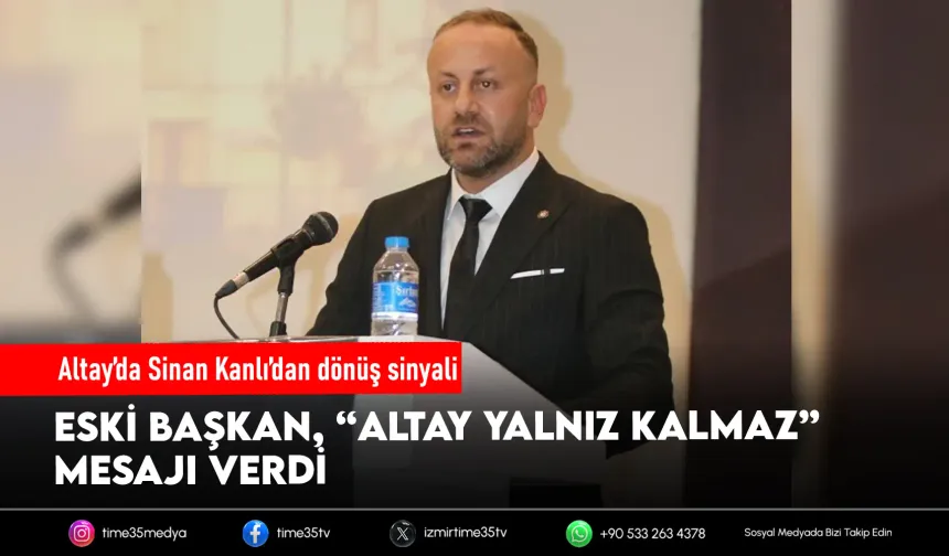 Altay'da Sinan Kanlı'dan dönüş sinyali