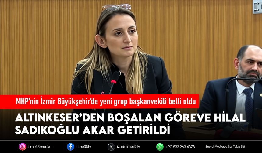MHP’nin İzmir Büyükşehir’de yeni grup başkanvekili belli oldu