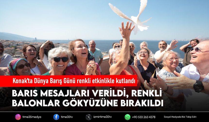 Konak’ta Dünya Barış Günü renkli etkinlikle kutlandı