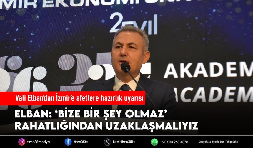 Vali Elban’dan İzmir’e afetlere hazırlık uyarısı