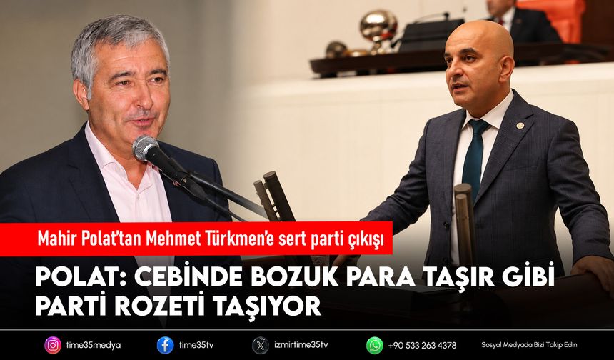 Mahir Polat’tan Mehmet Türkmen’e sert parti çıkışı