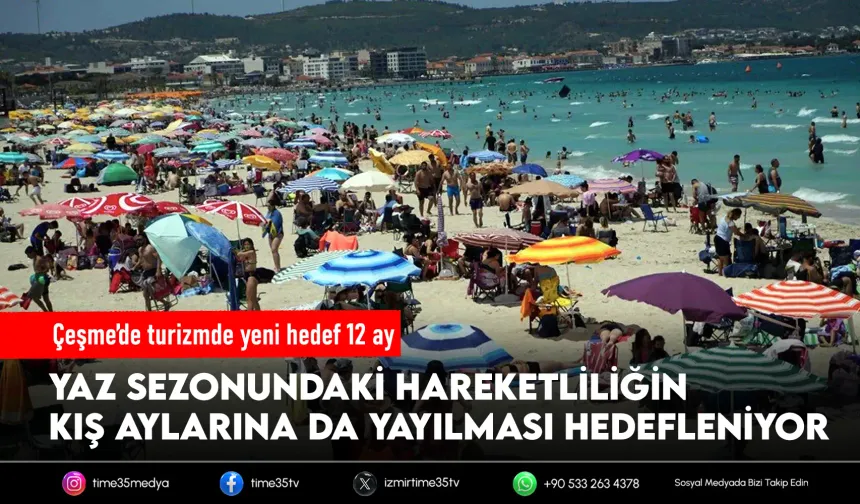 Çeşme’de yaz sezonu yüzde 100’e dayandı: Hedef 12 ay turizm