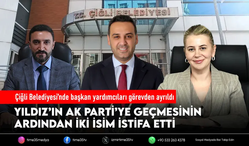 Çiğli Belediyesi’nde iki başkan yardımcısı istifa etti
