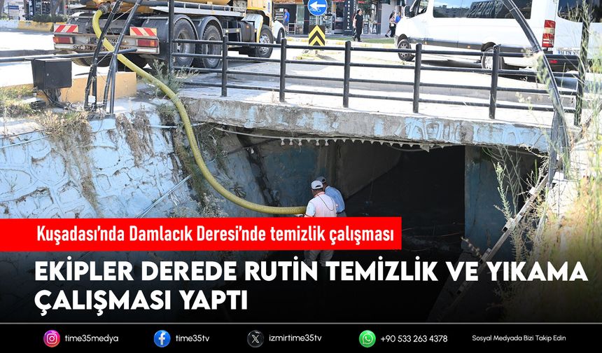 Kuşadası’nda Damlacık Deresi’nde temizlik çalışması