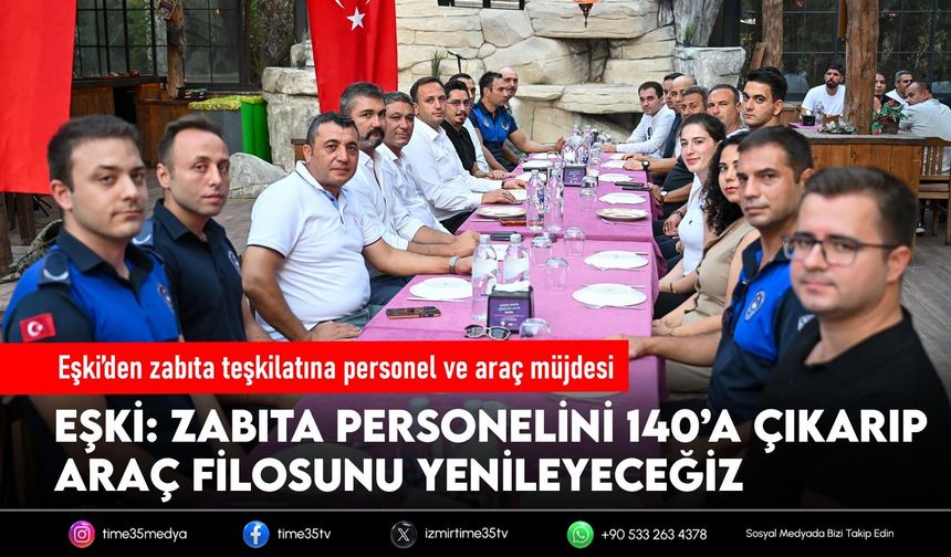 Eşki’den zabıta teşkilatına personel ve araç müjdesi