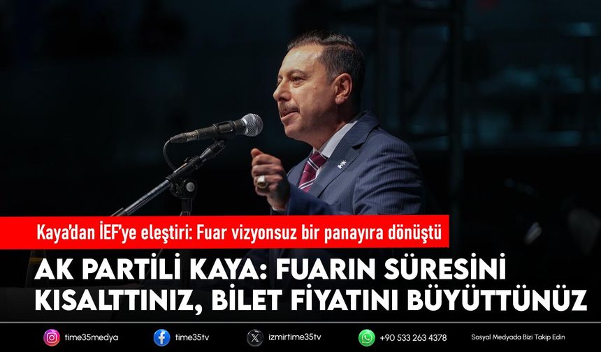 AK Partili Kaya’dan İEF Eleştirisi: "95 Yıllık Fuar Vizyonsuz Bir Panayıra Dönüştü"