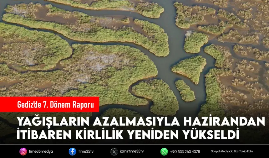 Gediz’de alarm: Kirlilik yaz aylarında yeniden arttı