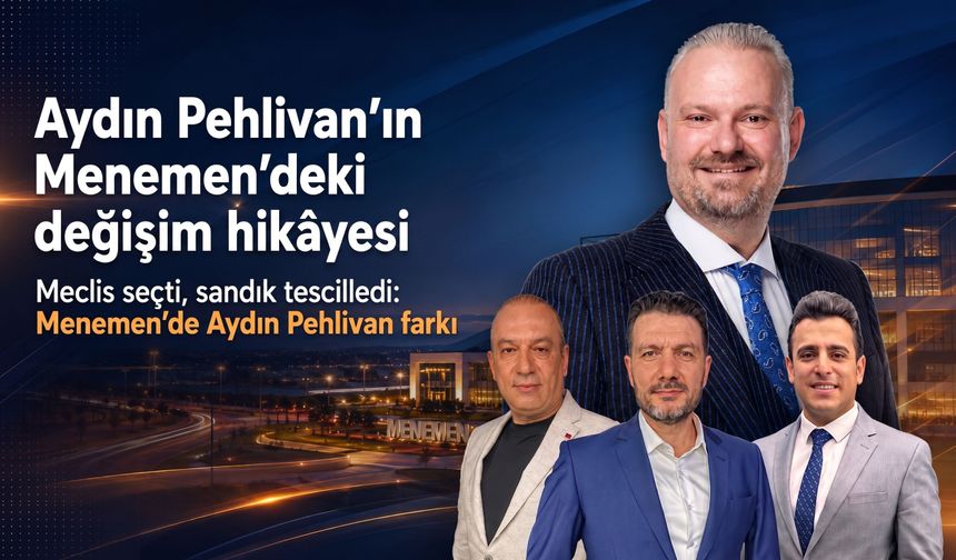 Meclis seçti, sandık tescilledi: Menemen’de Aydın Pehlivan farkı
