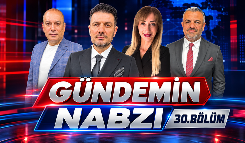 Gündemin Nabzı 30.Bölüm