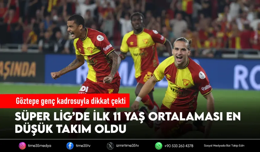 Süper Lig'in en genç ilk 11'i Göztepe'de oldu