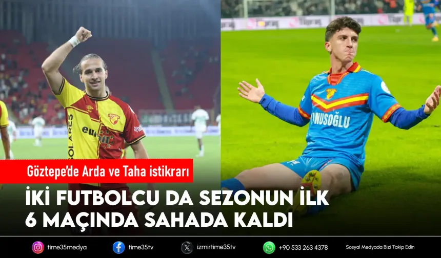 Göztepe'de Arda ve Taha formayı bırakmadı
