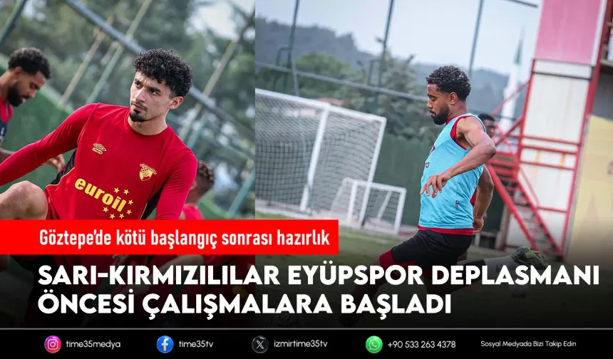 Göztepe’de Eyüpspor mesaisi başladı