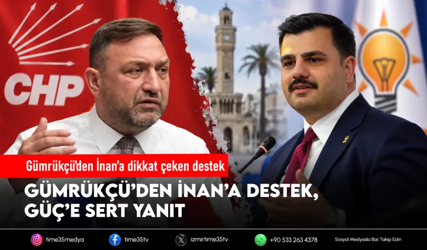 Gümrükçü’den İnan’a destek, Güç’e sert yanıt