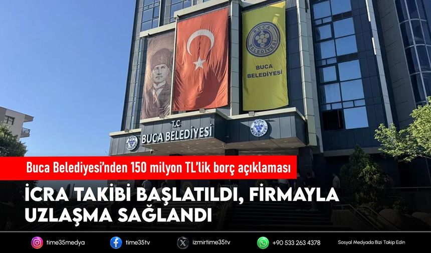 Buca Belediyesi’nden 150 milyon TL’lik borç açıklaması