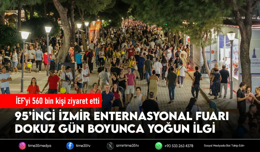 95. İzmir Fuarı 560 bin ziyaretçiyi ağırladı