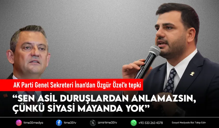 AK Parti Genel Sekreteri İnan'dan Özgür Özel'e tepki