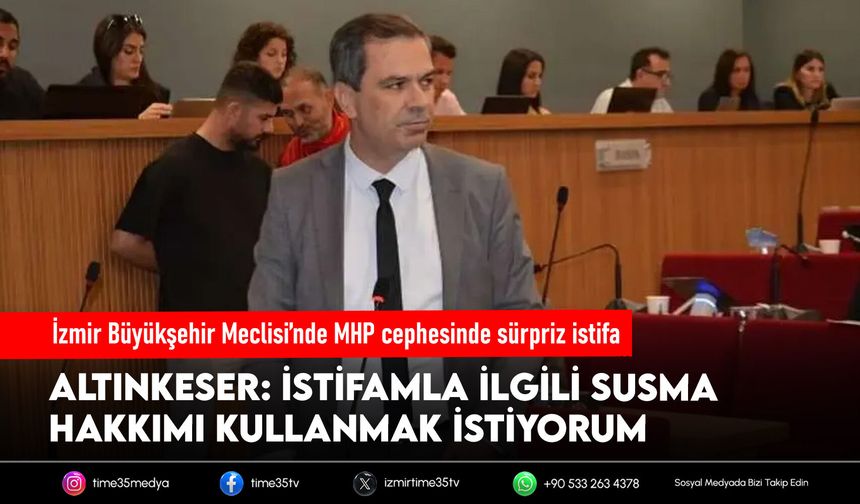 İzmir Büyükşehir Meclisi’nde MHP cephesinde sürpriz istifa