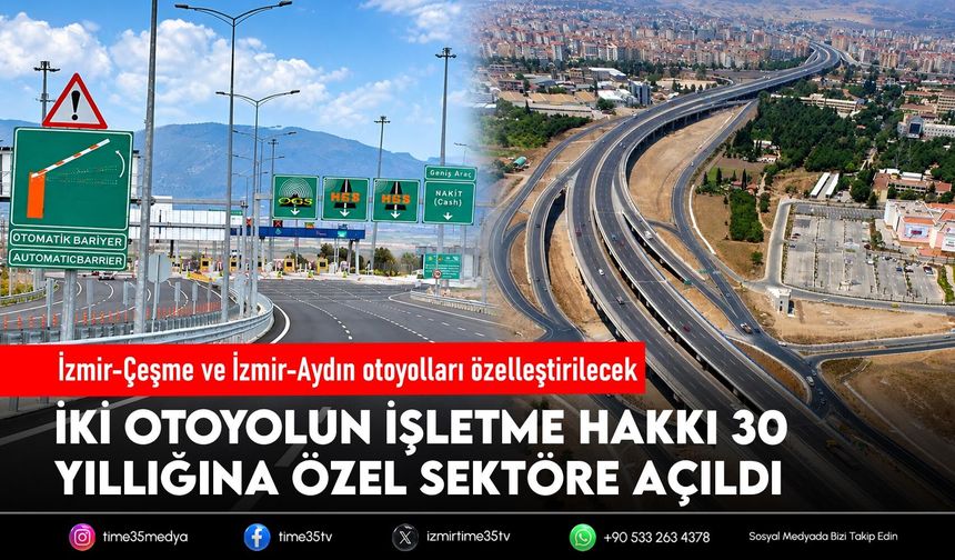 İzmir-Çeşme ve İzmir-Aydın otoyolları özelleştirilecek