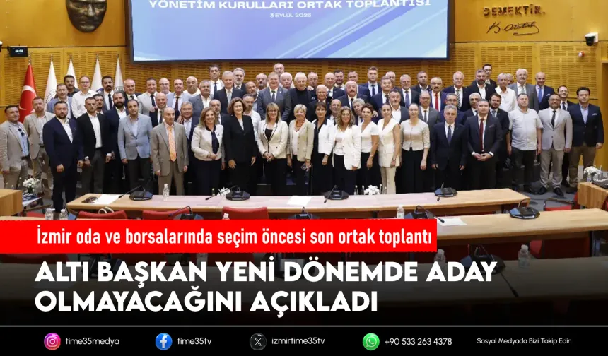 İzmir oda ve borsalarında seçim öncesi son ortak toplantı