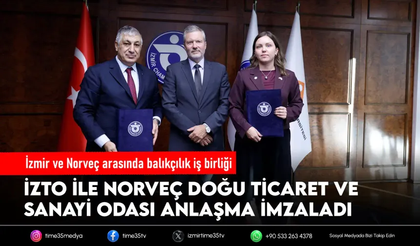İZTO, 137'nci iş birliği anlaşmasını Norveç ile imzaladı