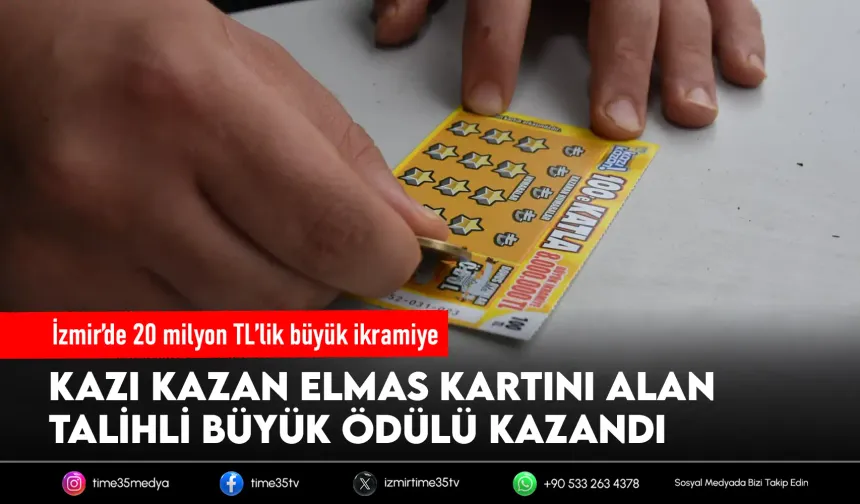 ‘Kazı Kazan’ İzmir’de bir talihliye 20 milyon TL kazandırdı