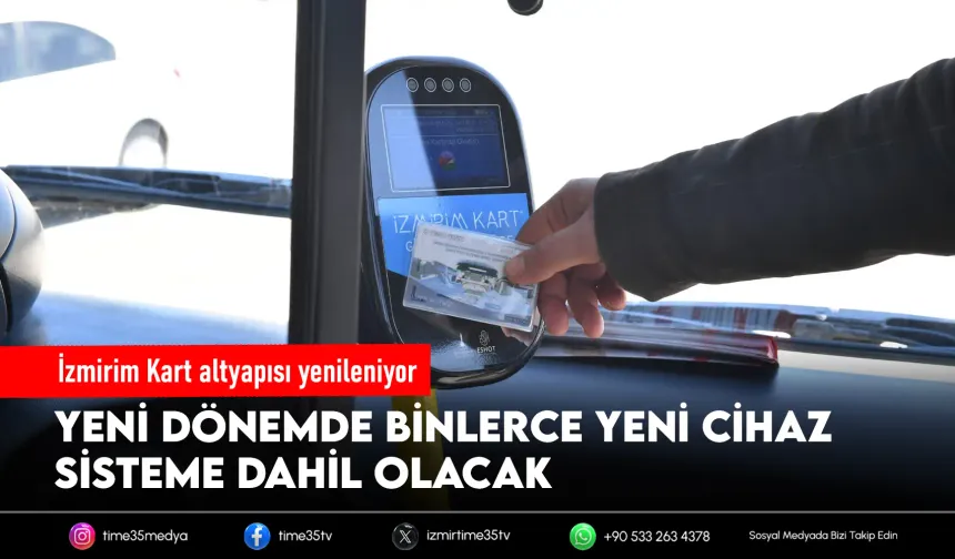 Binlerce cihaz yenileniyor: İzmirim Kart’ta yeni dönem