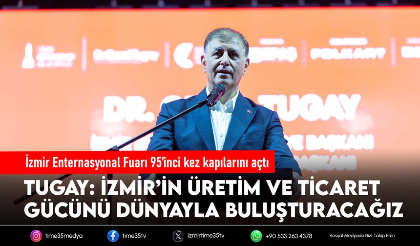 İzmir Enternasyonal Fuarı 95’inci kez kapılarını açtı