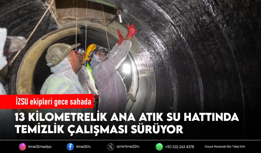 İzmir’de ana atık su hattında temizlik seferberliği