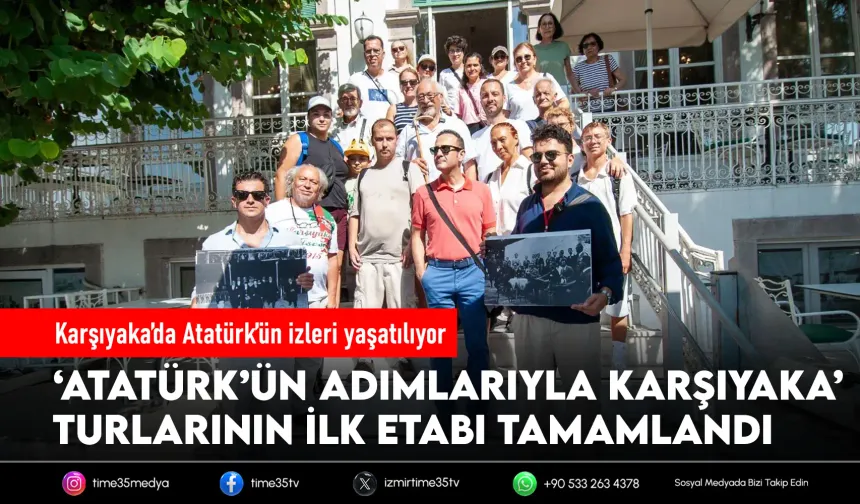 ‘Atatürk’ün Adımlarıyla Karşıyaka’ turlarına yoğun ilgi