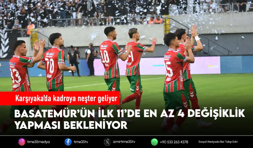 Karşıyaka’da ilk 11’de en az 4 değişiklik