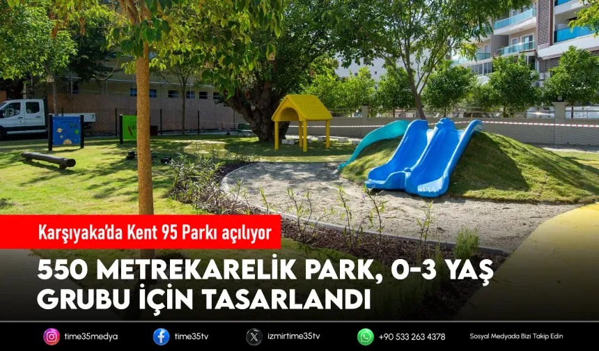 Karşıyaka’da miniklere özel “Kent 95 Parkı” açılıyor!