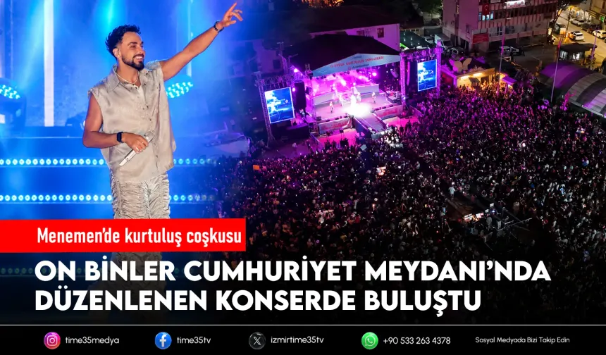 Menemen’de kurtuluş coşkusu: Sefo on binleri coşturdu