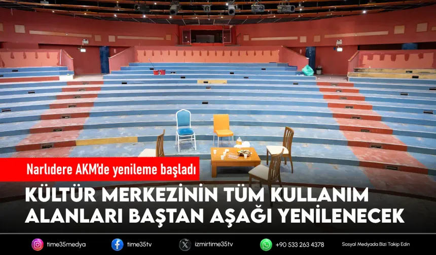 Narlıdere AKM baştan aşağı yenileniyor
