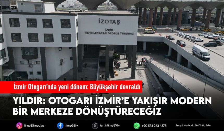 İzmir Otogarı’nda yeni dönem: Büyükşehir resmen devraldı