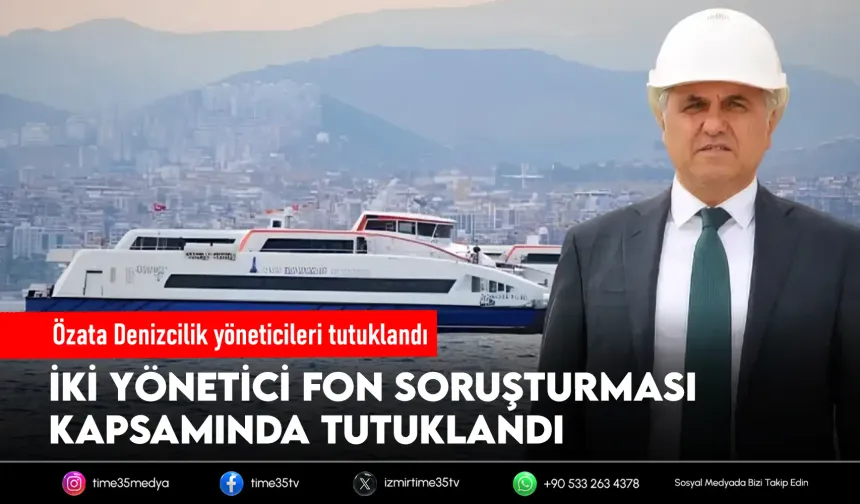 İzmir’in gemilerini inşa eden şirketin patronları tutuklandı