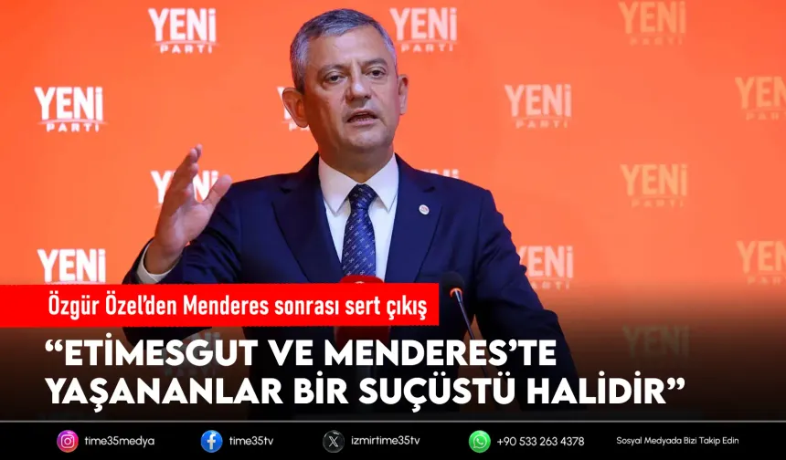 Özel’den Menderes yorumu: “Bu tablo suçüstü halidir”